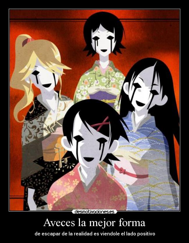 Aveces la mejor forma - de escapar de la realidad es viendole el lado positivo
