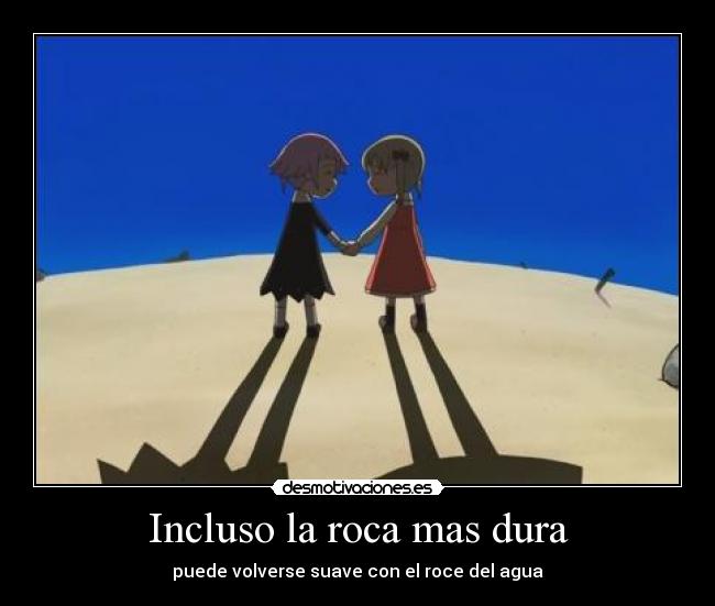 Incluso la roca mas dura - puede volverse suave con el roce del agua