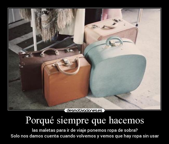 Porqué siempre que hacemos -