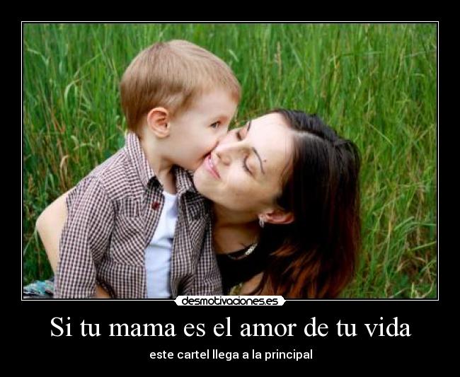 Si tu mama es el amor de tu vida - 