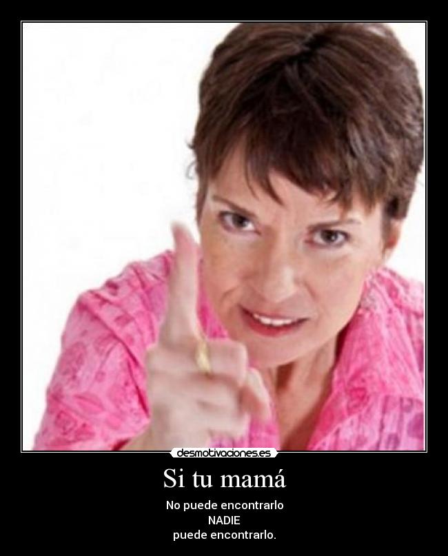 Si tu mamá -