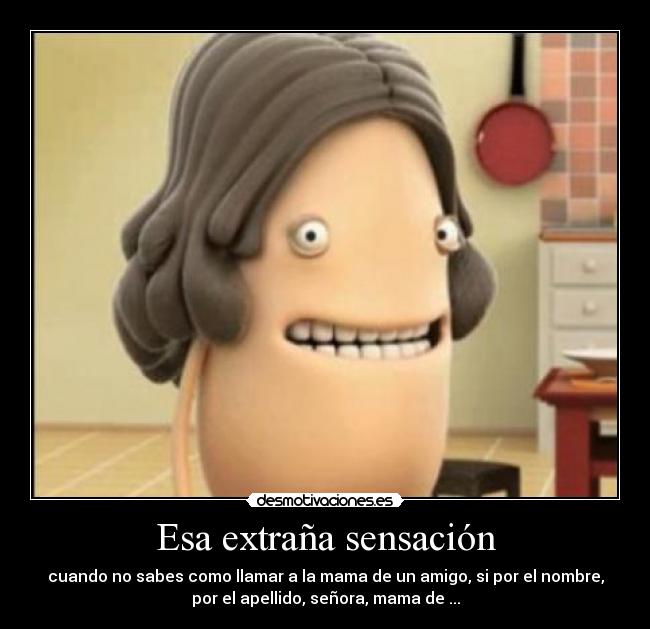 Esa extraña sensación -