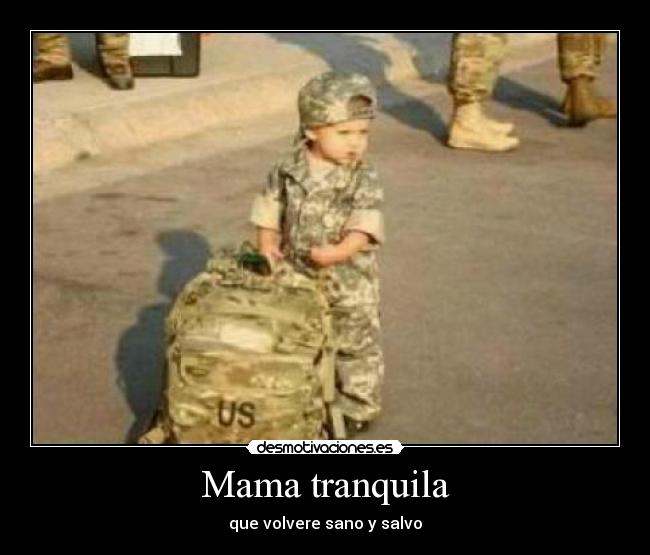 Mama tranquila - que volvere sano y salvo