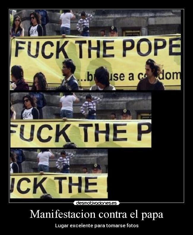 Manifestacion contra el papa - Lugar excelente para tomarse fotos