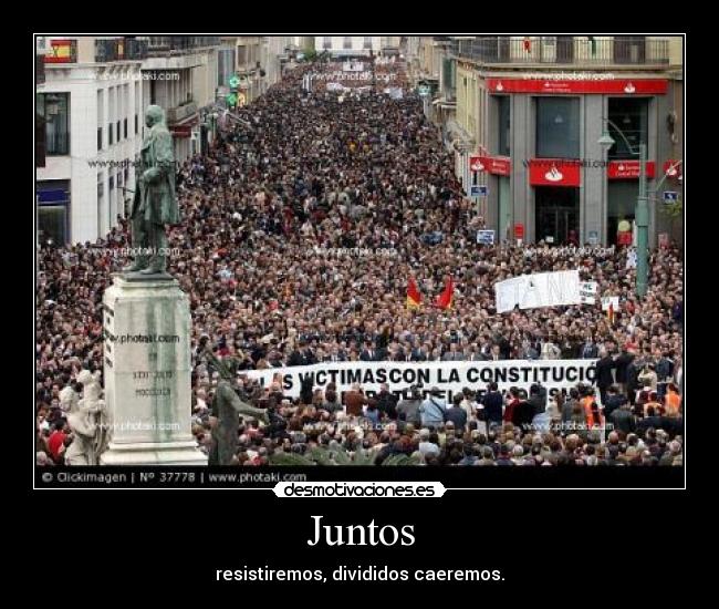 Juntos - resistiremos, divididos caeremos.