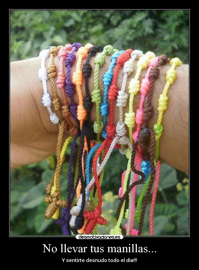 No llevar tus manillas... - 