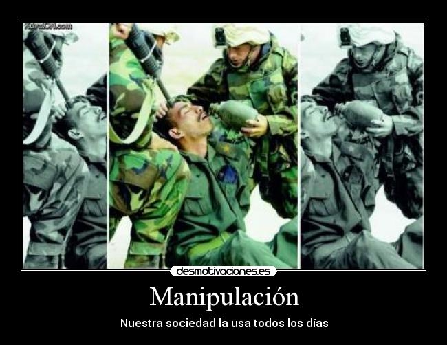 Manipulación - Nuestra sociedad la usa todos los días