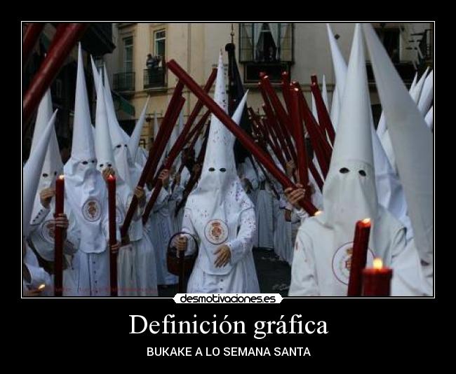 Definición gráfica - BUKAKE A LO SEMANA SANTA