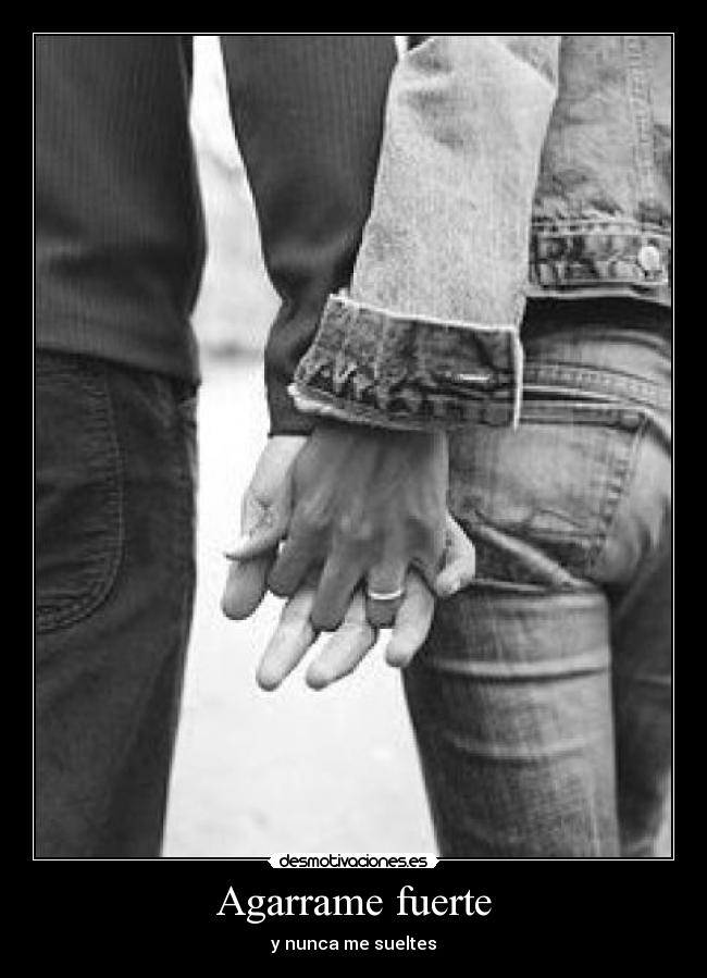 Agarrame fuerte - y nunca me sueltes