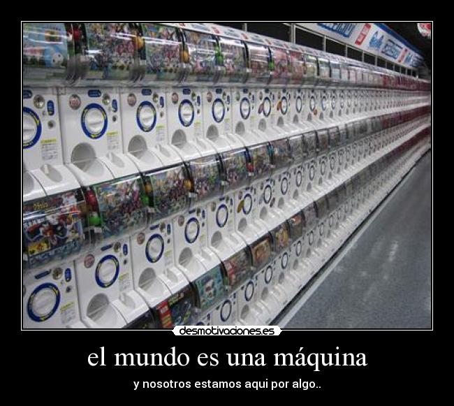 el mundo es una máquina - 