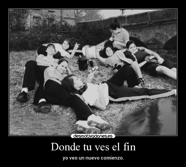 Donde tu ves el fin - 