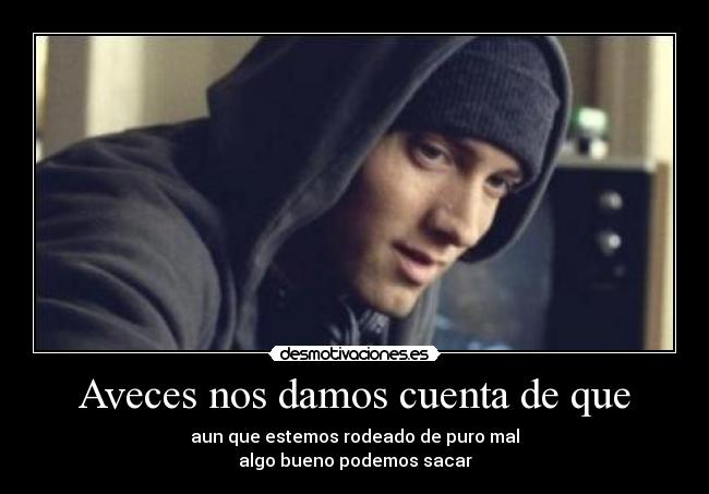 Aveces nos damos cuenta de que -