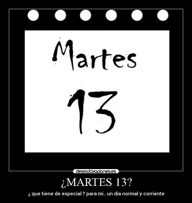 ¿MARTES 13? -
