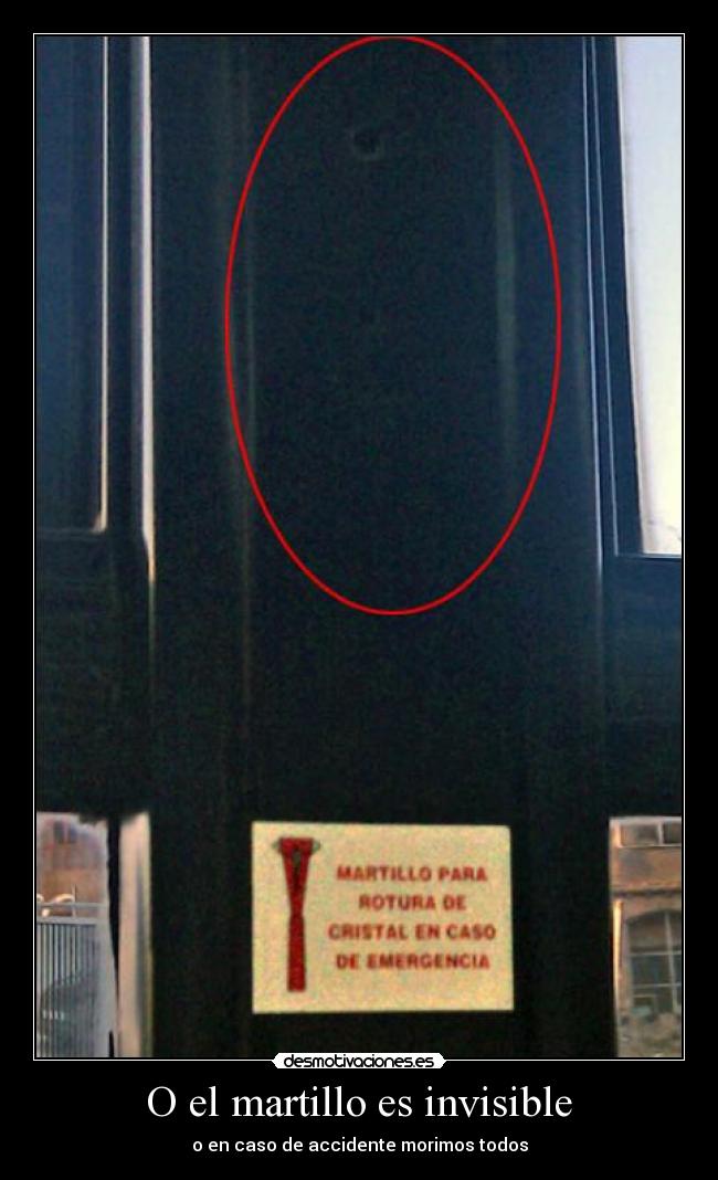 O el martillo es invisible - o en caso de accidente morimos todos