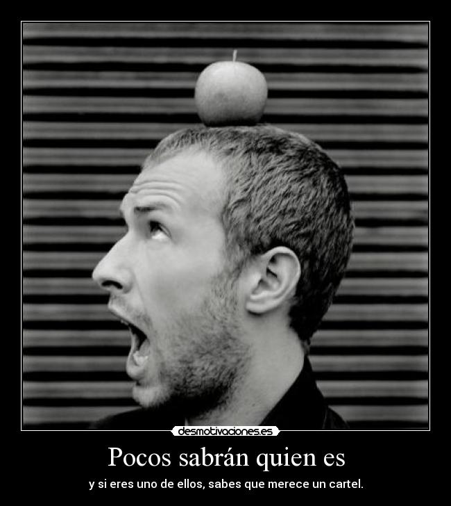 Pocos sabrán quien es - 