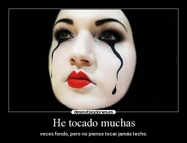 He tocado muchas - veces fondo, pero no pienso tocar jamás techo.