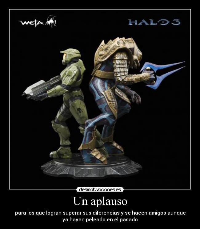 Un aplauso - para los que logran superar sus diferencias y se hacen amigos aunque
ya hayan peleado en el pasado