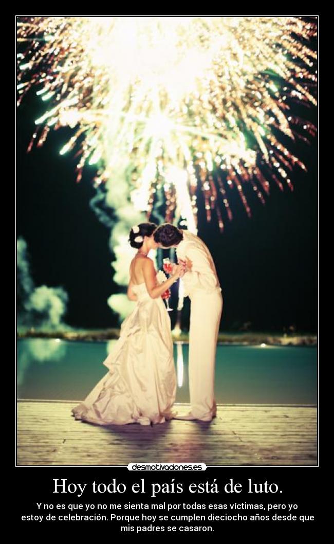 Hoy todo el país está de luto. -
