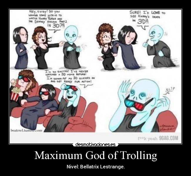 Maximum God of Trolling - Nivel: Bellatrix Lestrange.