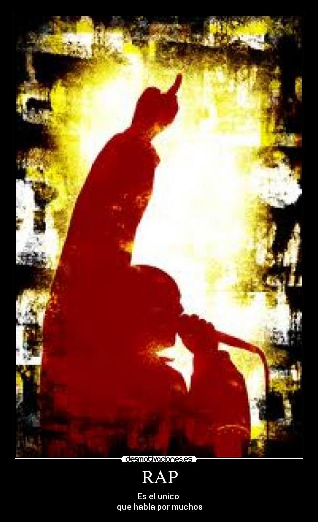 RAP - Es el unico
que habla por muchos