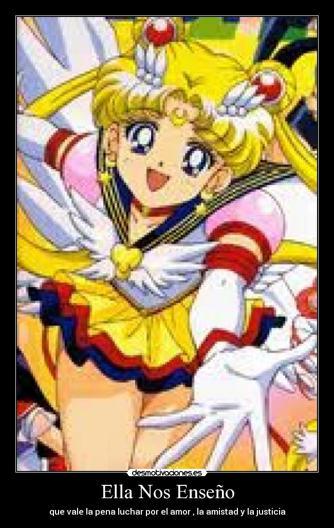 Ella Nos Enseño - que vale la pena luchar por el amor , la amistad y la justicia