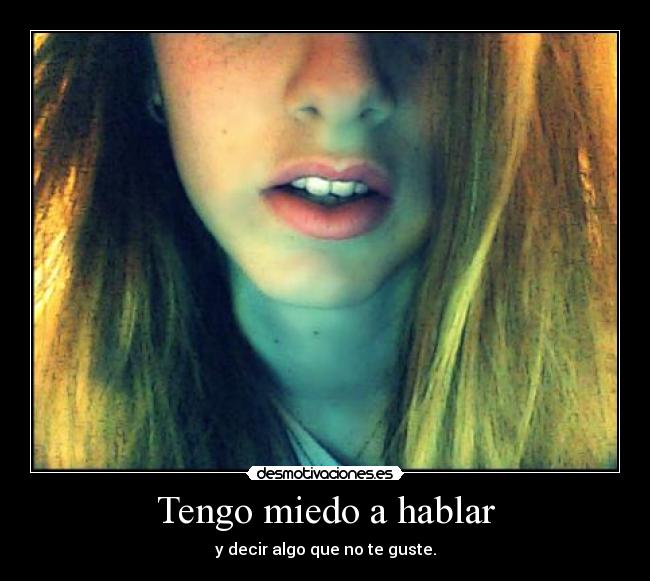 Tengo miedo a hablar - 