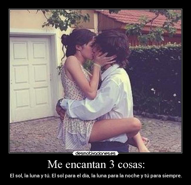 Me encantan 3 cosas: -