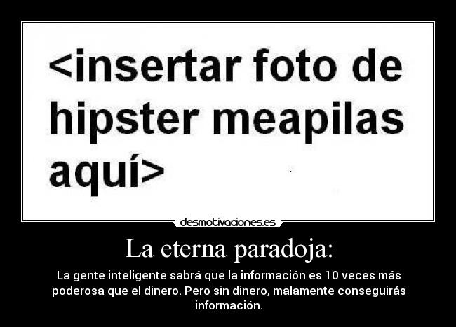 La eterna paradoja: -