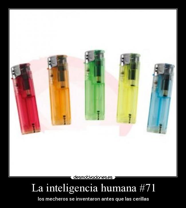 La inteligencia humana #71 - los mecheros se inventaron antes que las cerillas