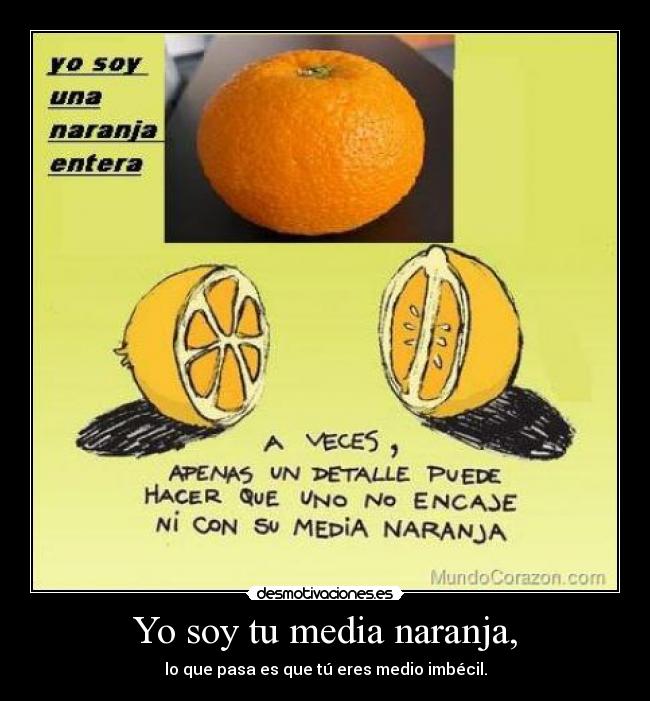 Yo soy tu media naranja, - 