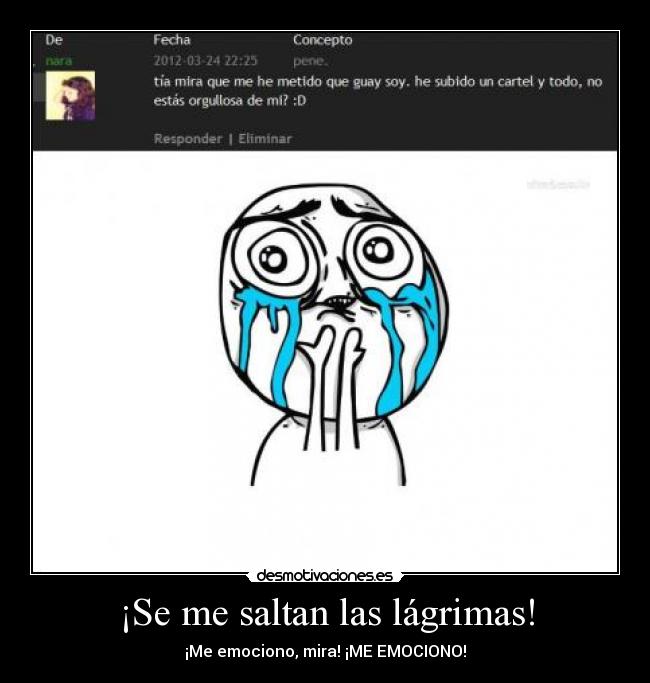 ¡Se me saltan las lágrimas! - ¡Me emociono, mira! ¡ME EMOCIONO!