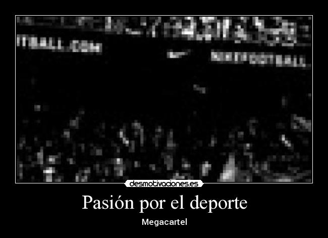 Pasión por el deporte - Megacartel