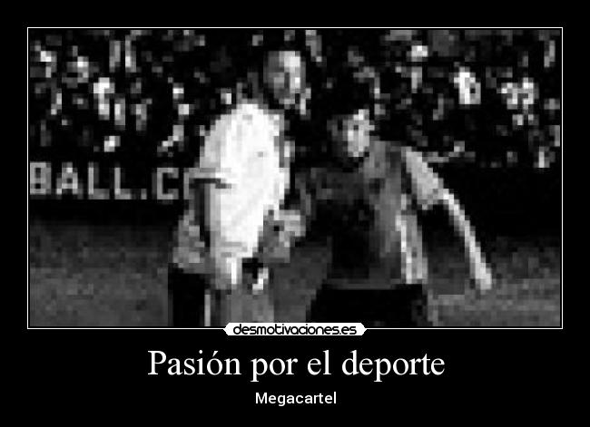 Pasión por el deporte - Megacartel