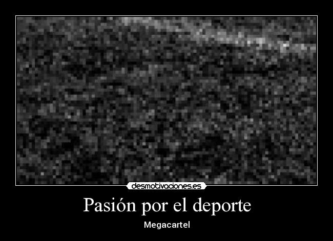Pasión por el deporte - Megacartel