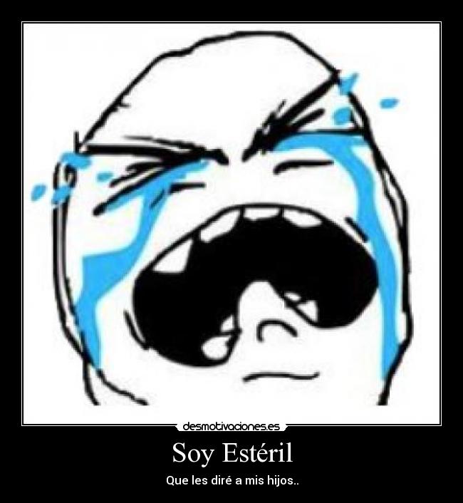 Soy Estéril - Que les diré a mis hijos..
