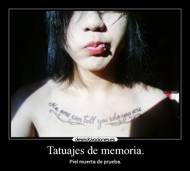 Tatuajes de memoria. - Piel muerta de prueba.