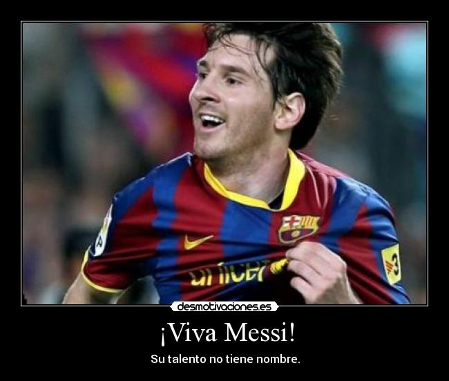 ¡Viva Messi! - Su talento no tiene nombre.