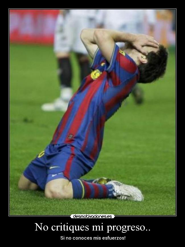 No critiques mi progreso.. - 