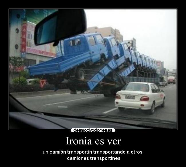 Ironía es ver - un camión transportín transportando a otros
camiones transportines
