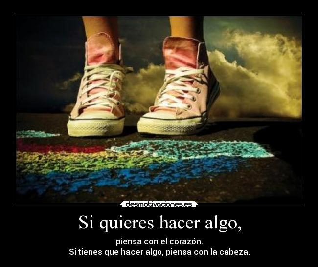 Si quieres hacer algo, - 