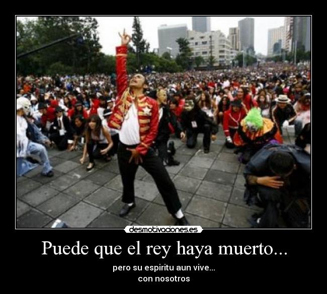 Puede que el rey haya muerto... - pero su espiritu aun vive...
con nosotros