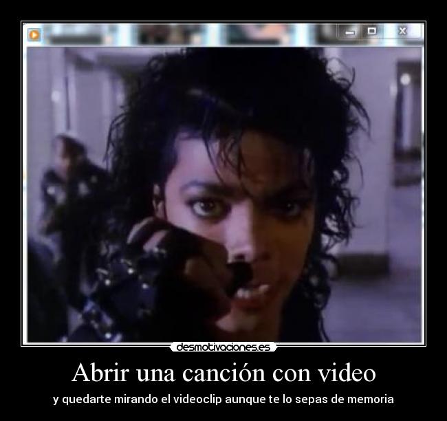 Abrir una canción con video - y quedarte mirando el videoclip aunque te lo sepas de memoria