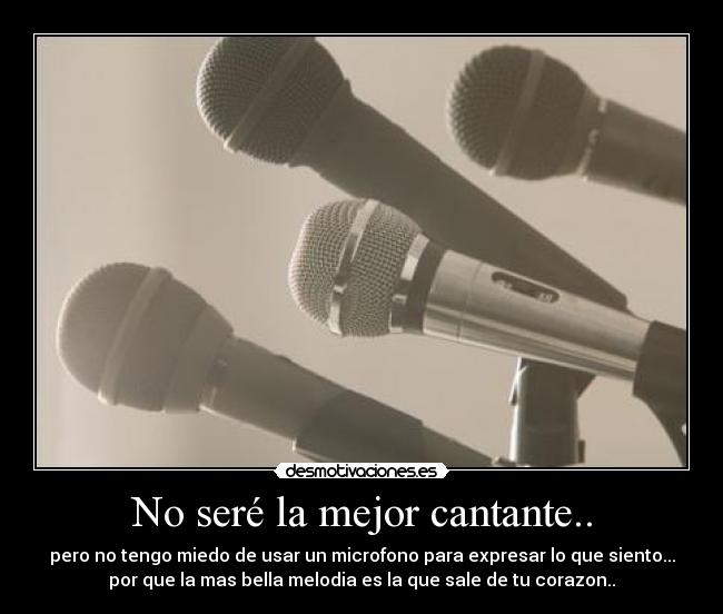 No seré la mejor cantante.. - 