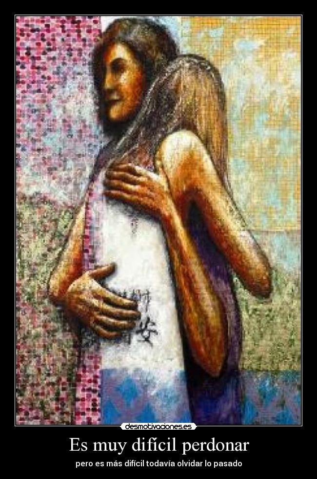 Es muy difícil perdonar - 