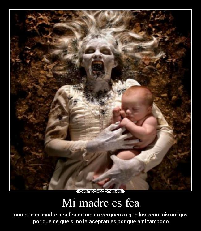 Mi madre es fea -