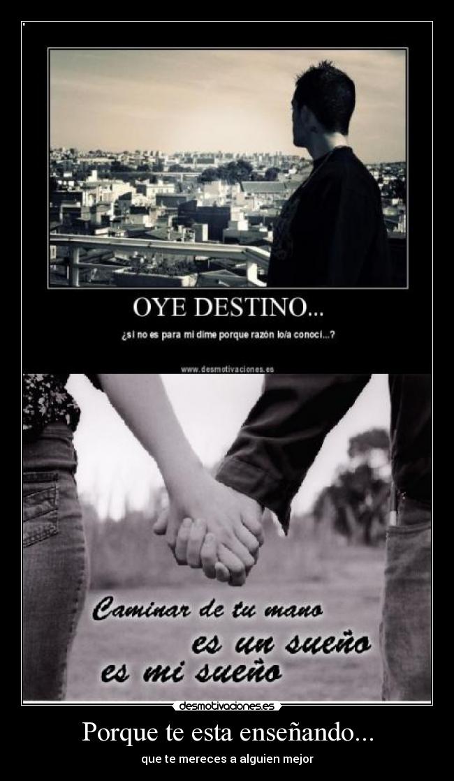 Porque te esta enseñando... -