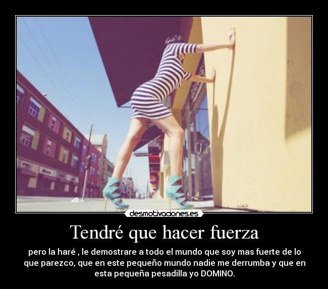 Tendré que hacer fuerza -