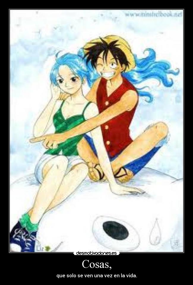 Cosas, - que solo se ven una vez en la vida.