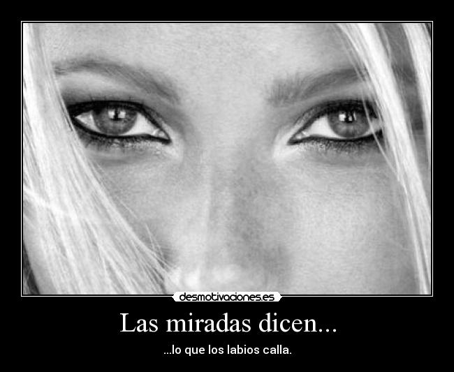 Las miradas dicen... - 