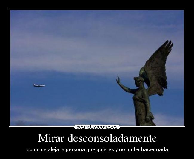 Mirar desconsoladamente - 